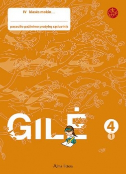 GILĖ. Pasaulio pažinimas pratybų sąsiuvinis 4 klasė1dalis