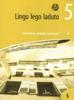 Lingo lego laduto. Lietuvių literatūros pratybų sąsiuvinis 5 klasė 1 dalis