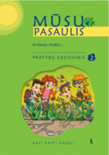 MŪSŲ PASAULIS.Pasaulio pažinimo pratybų sąsiuvinis 4 klasė 2 dalis