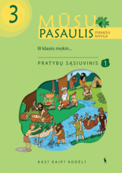 MŪSŲ PASAULIS.Pasaulio pažinimo pratybų sąsiuvinis 3 klasė 1dalis