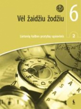 Vėl žaidžiu žodžiu. Lietuvių kalbos pratybų sąsiuvinis 6 klasė 2 dalis