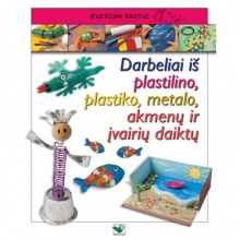 Darbeliai iš plastilino, plastiko, metalo, akmenų ir įvairių daiktų