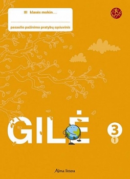 GILĖ. Pasaulio pažinimo pratybų sąsiuvinis 3 klasė1dalis
