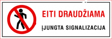 Eiti draudžiama . Įjungta signalizacija 100x290