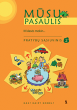 Mūsų pasaulis. Pasaulio pažinimo pratybų sąsiuvinis 3 klasė 2 dalis