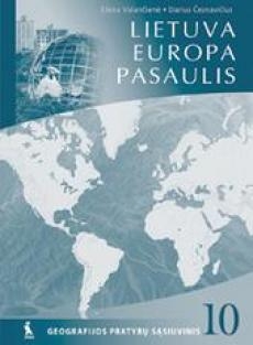 Lietuva Europa Pasaulis . Geografijos pratybų sąsiuvinis10klase