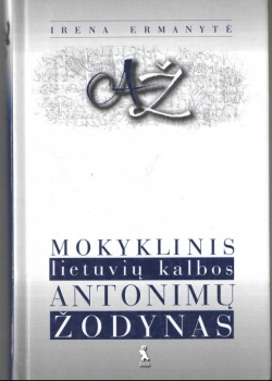 Mokyklinis lietuvių kalbos antonimų žodynas