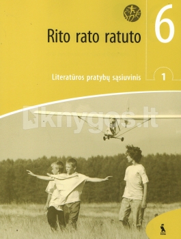 Rito rato ratuto.Lietuvių literatūros pratybų sąsiuvinis 6 klasė 1 dalis