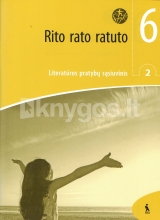 Rito rato ratuto.Lietuvių literatūros pratybų sąsiuvinis 6 klasė 2 dalis