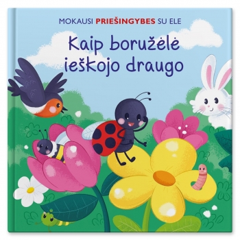 Mokausi priešingybes su Ele. Kaip boružėlė ieškojo draugo.