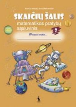 SKAIČIŲ ŠALIS. Matematikos pratybų sąsiuvinis 4 klasė 2 dalis 2008m.