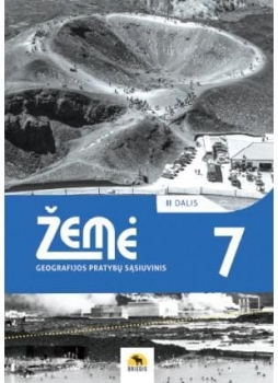 ŽEMĖ. Geografijos pratybų sąsiuvinis 7 klasė 2 dalis 2022m
