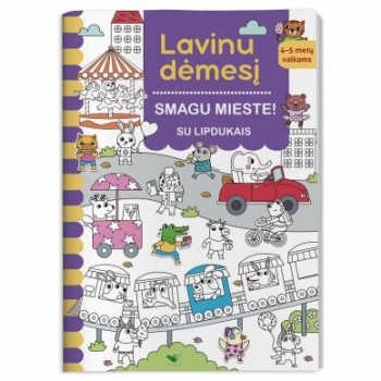 Lavinu dėmesį. Smagu mieste! 4-5 metų vaikams.Su lipdukais.