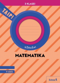 TAIP Matematika. Užrašai 3 klasei, 2 dalis Atnaujinta