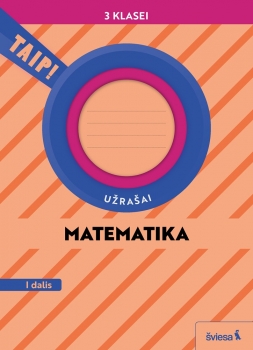 TAIP Matematika. Užrašai 3 klasei, 1 dalis Atnaujinta