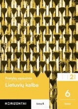 Lietuvių kalba. Pratybų sąsiuvinis 6klasė 2 dalis. Horizontai