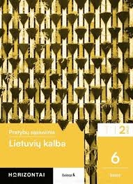 Lietuvių kalba. Pratybų sąsiuvinis 6klasė 2 dalis. Horizontai