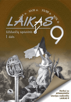 LAIKAS. Istorijos užduočių sąsiuvinis 9 klasė 1 dalis ruda