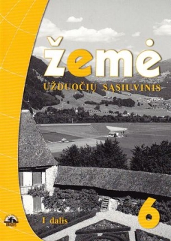 ŽEMĖ. Geografijos užduočių sąsiuvinis 6 klasė 1 dalis s.